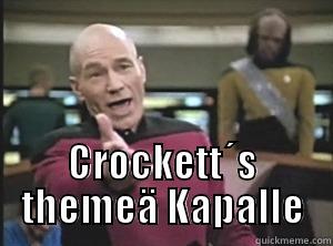  CROCKETT´S THEMEÄ KAPALLE Annoyed Picard