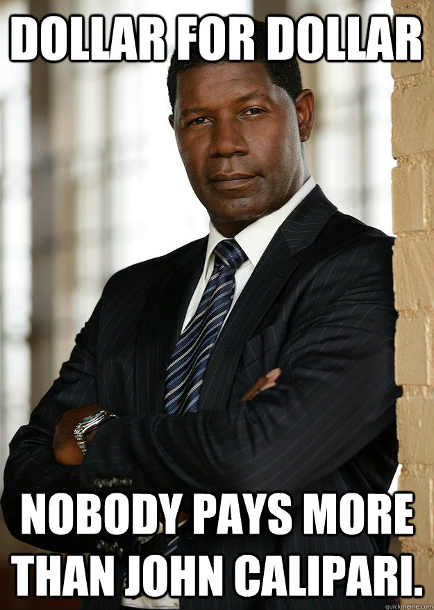 Dollar for Dollar  Nobody pays more than John Calipari.  Allstate guy