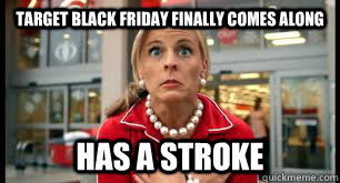 Target Black Friday finally comes along has a stroke  - Target Black Friday finally comes along has a stroke   target lady