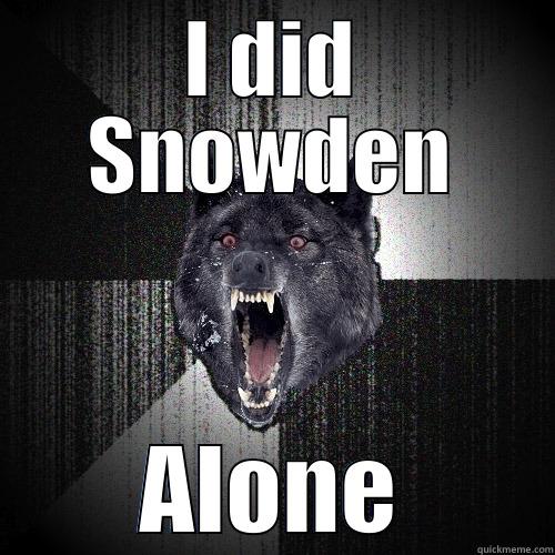 I DID SNOWDEN ALONE Insanity Wolf
