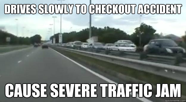 drives slowly to checkout accident cause severe traffic jam - drives slowly to checkout accident cause severe traffic jam  Scumbag brunei drivers
