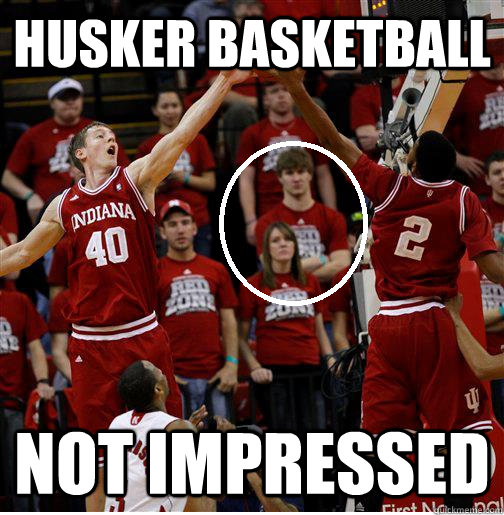 Husker Basketball Not Impressed - Husker Basketball Not Impressed  Misc