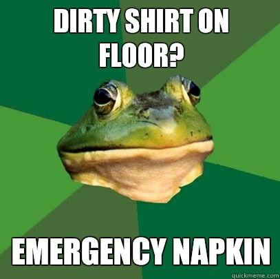 dirty shirt on floor? emergency napkin  Foul Bachelor Frog