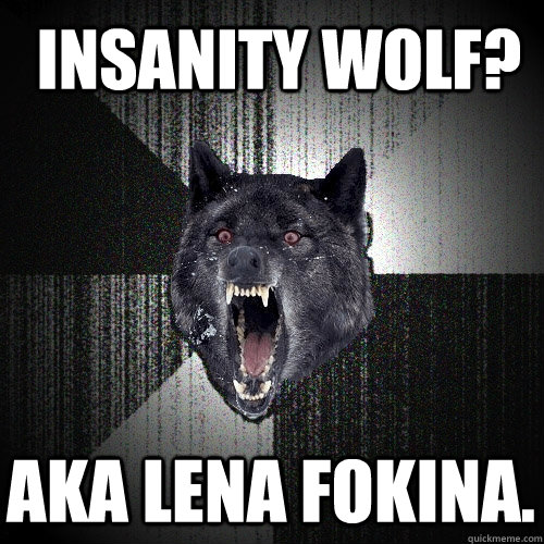 Insanity wolf? aka Lena Fokina.  Insanity Wolf
