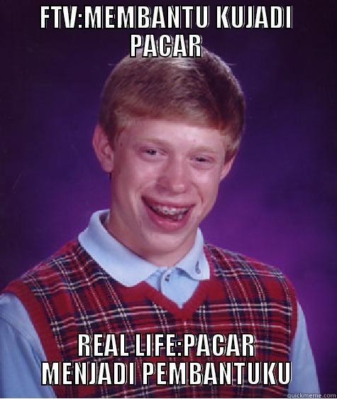 FTV:MEMBANTU KUJADI PACAR REAL LIFE:PACAR MENJADI PEMBANTUKU Bad Luck Brian