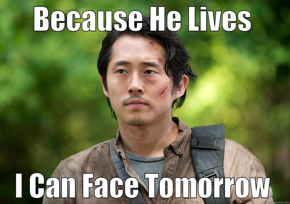 BECAUSE HE LIVES I CAN FACE TOMORROW Misc