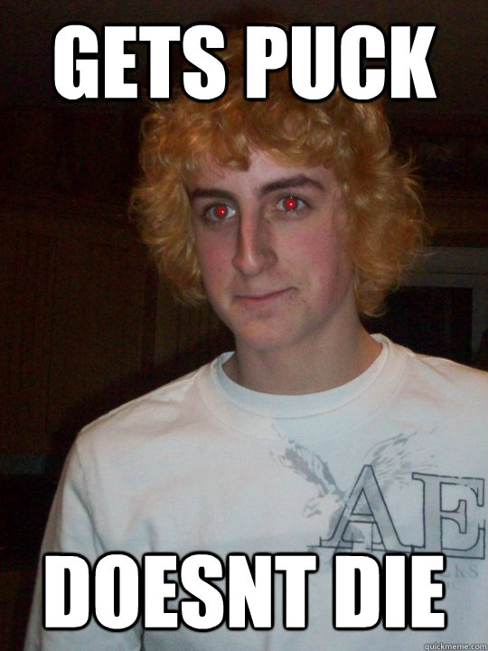 gets puck doesnt die  Goodluck Bryan