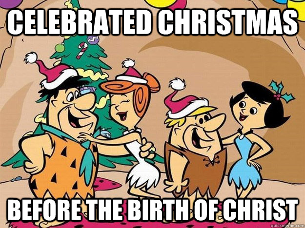 Celebrated Christmas before the birth of Christ - Celebrated Christmas before the birth of Christ  Misc