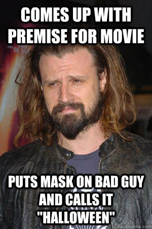 comes up with premise for movie  puts mask on bad guy and calls it 
