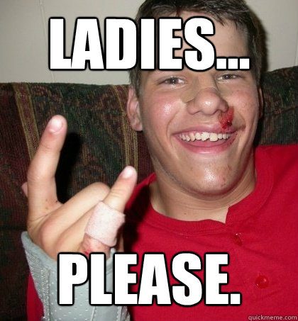 Ladies... Please. - Ladies... Please.  Taylor Lautner...