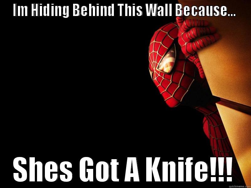IM HIDING BEHIND THIS WALL BECAUSE... SHES GOT A KNIFE!!! Socially Awkward Penguin