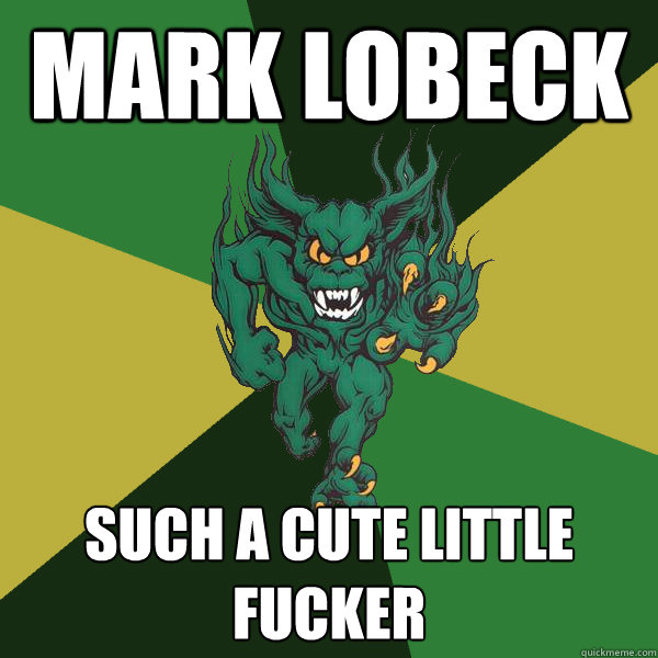 mark lobeck such a cute little fucker  Green Terror
