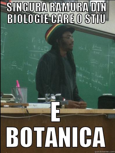 SINGURA RAMURA DIN BIOLOGIE CARE O STIU E BOTANICA Rasta Science Teacher