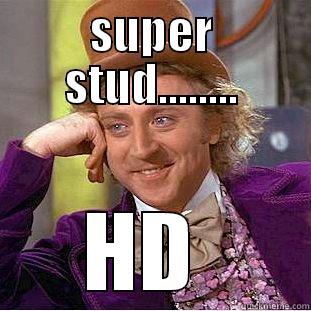 SUPER STUD........ HD  Creepy Wonka