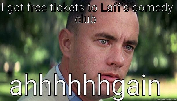 I GOT FREE TICKETS TO LAFF'S COMEDY CLUB  AHHHHHHGAIN Offensive Forrest Gump