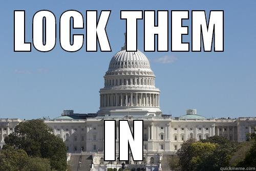 LOCK THEM  IN Scumbag Congress