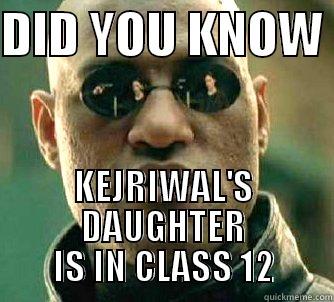 DID YOU KNOW  KEJRIWAL'S DAUGHTER IS IN CLASS 12 Matrix Morpheus