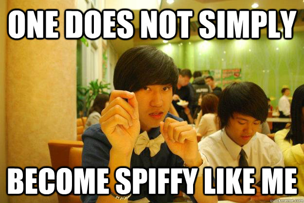 One does not simply become spiffy like me - One does not simply become spiffy like me  Billy!