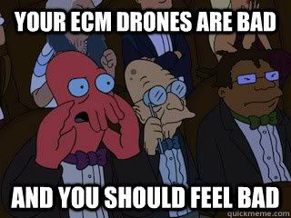 Your ECM drones are bad and you should feel bad - Your ECM drones are bad and you should feel bad  Bad Zoidberg