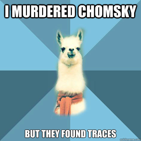 I MUrdered chomsky but they found traces - I MUrdered chomsky but they found traces  Linguist Llama