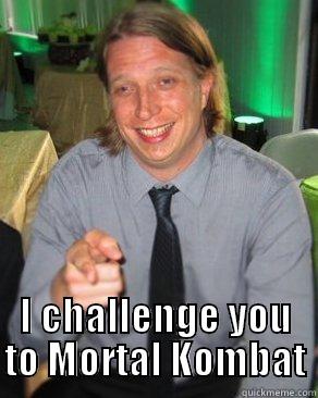  I CHALLENGE YOU TO MORTAL KOMBAT Misc