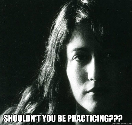  Shouldn't you be practicing???  Martha Argerich