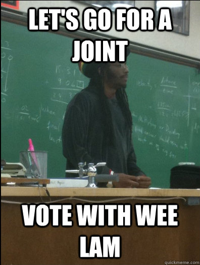 let's go for a joint vote with wee lam  Rasta Science Teacher