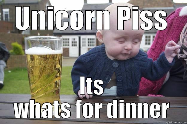 UNICORN PISS ITS WHATS FOR DINNER drunk baby