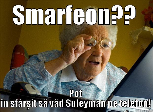 SMARFEON?? POT ÎN SFÂRȘIT SĂ VĂD SULEYMAN PE TELEFON! Grandma finds the Internet