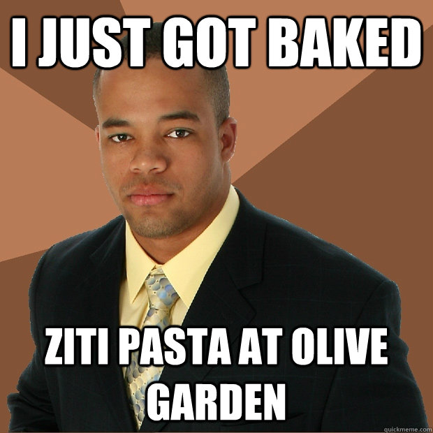 i just got baked ziti pasta at olive garden  Successful Black Man