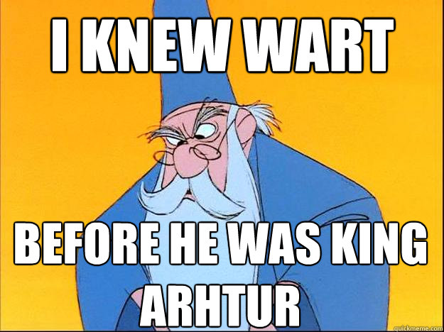I Knew wart before he was king arhtur - I Knew wart before he was king arhtur  Hipster merlin