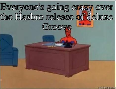 Why title isn't funny enough? Yeah right. Computers can't even laugh.  - EVERYONE'S GOING CRAZY OVER THE HASBRO RELEASE OF DELUXE GROOVE AND I'M JUST SITTING HERE PLAYING WITH MY UW GROOVE WHICH I'VE HAD FOR ABOUT 3 MONTHS NOW... AND MASTURBATING. Spiderman Desk