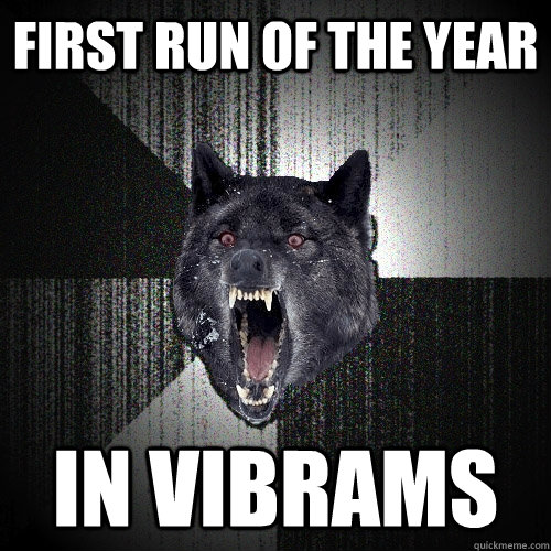 FIRST RUN OF THE YEAR IN VIBRAMS  Insanity Wolf