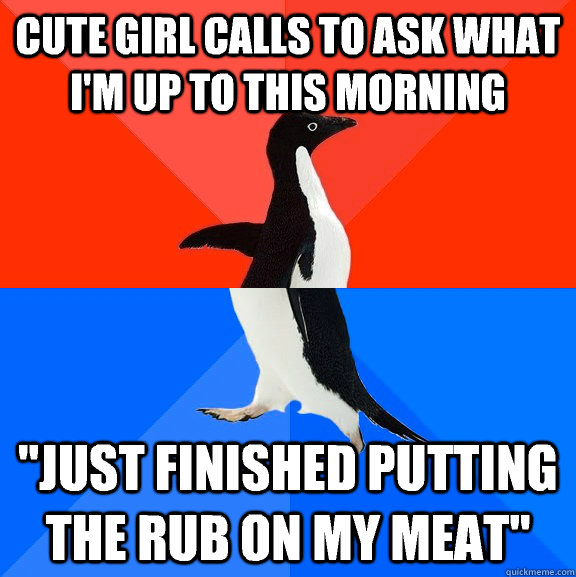 cute girl calls to ask what I'm up to this morning 