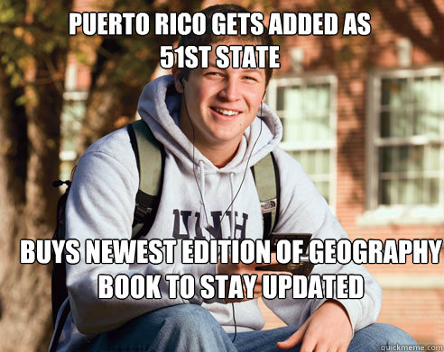 Puerto Rico gets added as 51st state Buys newest edition of geography book to stay updated  College Freshman
