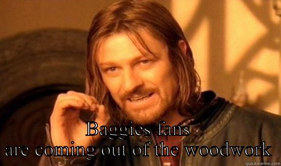  BAGGIES FANS ARE COMING OUT OF THE WOODWORK Boromir