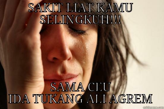 SAKIT LIAT KAMU SELINGKUH!!! SAMA CEU IDA TUKANG ALI AGREM First World Problems