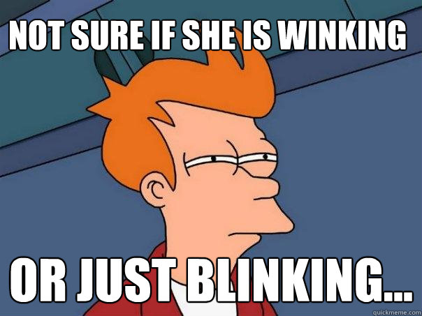 not sure if she is winking or just blinking...  Futurama Fry