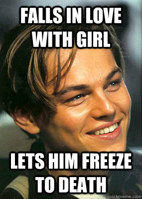 Falls in love with girl lets him freeze to death - Falls in love with girl lets him freeze to death  Bad Luck Leonardo Dicaprio