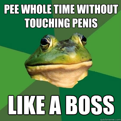 Pee whole time without touching penis like a boss  Foul Bachelor Frog