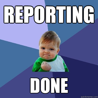 Reporting done - Reporting done  Success Kid