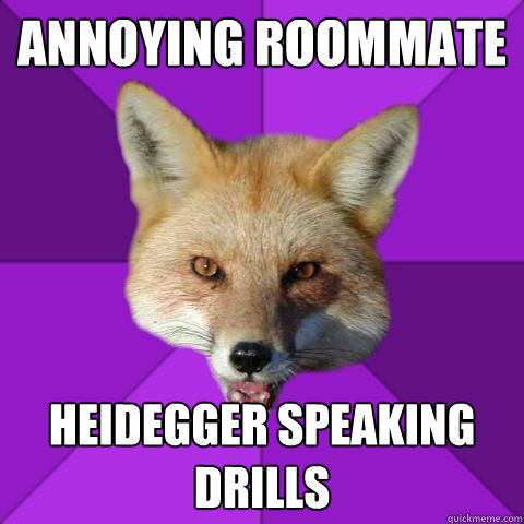 annoying roommate heidegger speaking drills  Forensics Fox