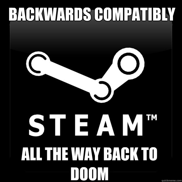 Backwards compatibly 
 all the way back to doom - Backwards compatibly 
 all the way back to doom  Misc