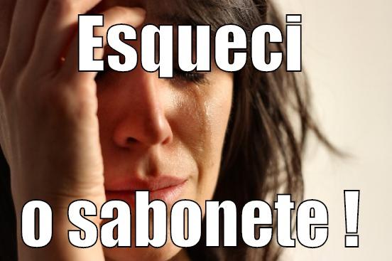 ESQUECI O SABONETE ! First World Problems