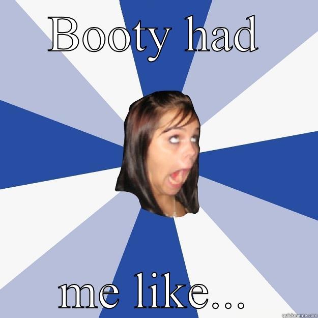 BOOTY HAD ME LIKE... Annoying Facebook Girl