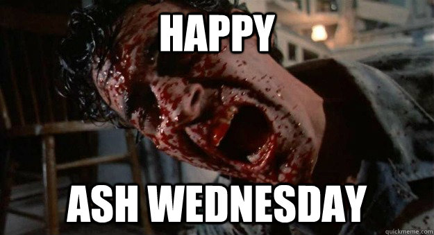 happy ash wednesday - happy ash wednesday  Evil Dead Ash