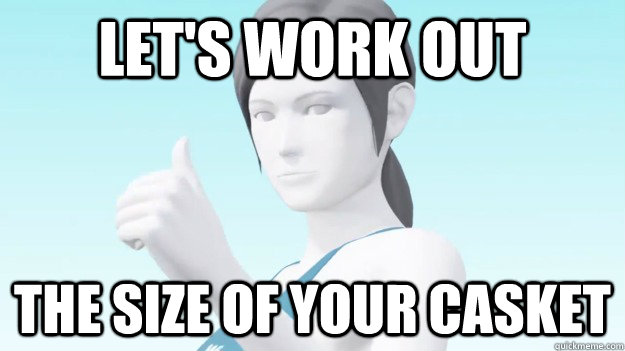 Let's work out the size of your casket  Wii Fit Trainer