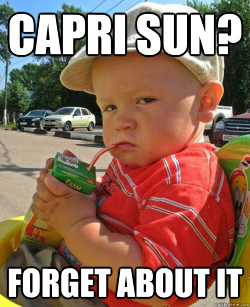 Capri Sun? Forget About It - Capri Sun? Forget About It  Juice Box Baby