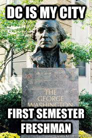 DC IS MY CITY first semester freshman  Ironic GWU