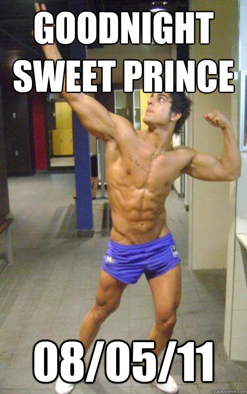 Goodnight sweet prince 08/05/11 - Goodnight sweet prince 08/05/11  Azyzz